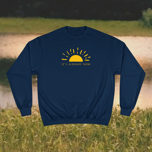 "It's Alright Now" Champion Sweatshirt